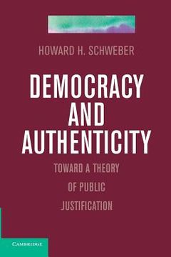 portada Democracy and Authenticity: Toward a Theory of Public Justification (en Inglés)