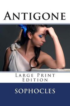 portada Antigone - Large Print Edition: A Play (en Inglés)