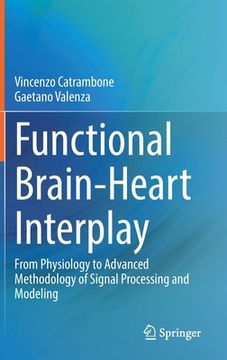 portada Functional Brain-Heart Interplay: From Physiology to Advanced Methodology of Signal Processing and Modeling (in English)