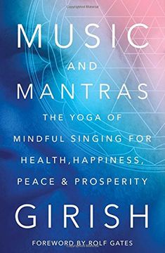portada Music and Mantras: The Yoga of Mindful Singing for Health, Happiness, Peace & Prosperity (en Inglés)
