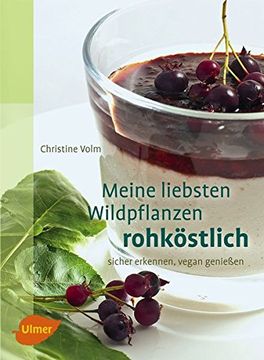 portada Meine Liebsten Wildpflanzen - Rohköstlich: Sicher Erkennen, Vegan Genießen (en Alemán)