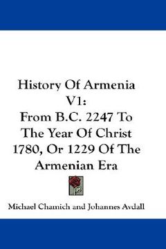 portada history of armenia v1: from b.c. 2247 to the year of christ 1780, or 1229 of the armenian era (en Inglés)