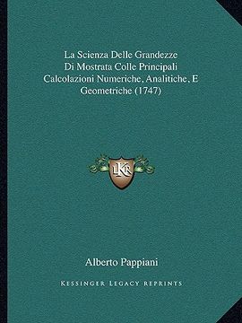 portada la scienza delle grandezze di mostrata colle principali calcolazioni numeriche, analitiche, e geometriche (1747) (in English)