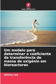 portada Um Modelo Para Determinar o Coeficiente de Transferência de Massa de Oxigénio em Bioreactores (in Portuguese)