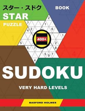 portada Book Star Puzzle 400+ Sudoku. Very Hard Levels.: Holmes Presents a Book of Puzzles for Good Brain Fitness. (Plus 250 Sudoku and 250 Puzzles That Can B (en Inglés)