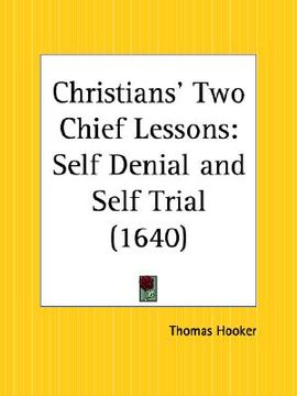 portada christians' two chief lessons: self denial and self trial (en Inglés)