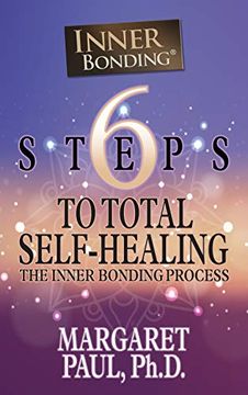 portada 6 Steps to Total Self-Healing: The Inner Bonding Process (en Inglés)