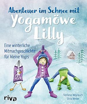 portada Abenteuer im Schnee mit Yogamöwe Lilly: Eine Winterliche Mitmachgeschichte für Kleine Yogis (en Alemán)