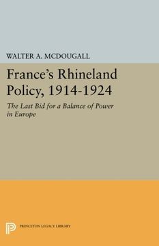 portada France's Rhineland Policy, 1914-1924: The Last bid for a Balance of Power in Europe (Princeton Legacy Library) (en Inglés)