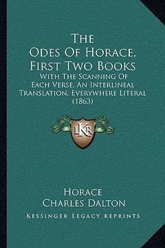 portada the odes of horace, first two books: with the scanning of each verse, an interlineal translation, everywhere literal (1863)