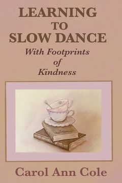 portada Learning to Slow Dance with Footprints of Kindness (en Inglés)