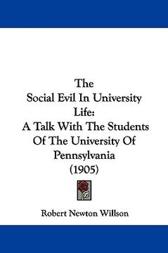 portada the social evil in university life: a talk with the students of the university of pennsylvania (1905) (en Inglés)