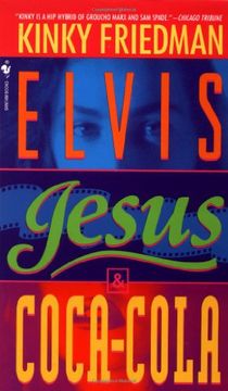 portada Elvis, Jesus and Coca-Cola: A Novel (Kinky Friedman Novels (Paperback)) (en Inglés)