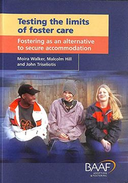 portada Testing the Limits of Foster Care: Fostering as an Alternative to Secure Accommodation (en Inglés)