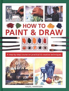 portada How to Paint & Draw: A Step-By-Step Course on Practical & Creative Techniques (in English)