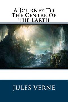 portada A Journey To The Centre Of The Earth (en Inglés)