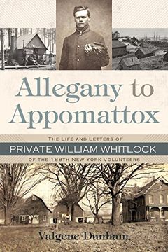 portada Allegany to Appomattox: The Life and Letters of Private William Whitlock of the 188Th new York Volunteers (en Inglés)