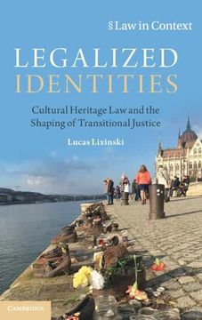 portada Legalized Identities: Cultural Heritage law and the Shaping of Transitional Justice (Law in Context) (en Inglés)