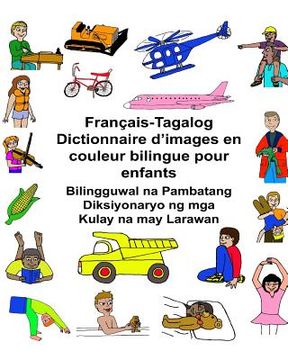 portada Français-Tagalog Dictionnaire d'images en couleur bilingue pour enfants Bilingguwal na Pambatang Diksiyonaryo ng mga Kulay na may Larawan (en Francés)