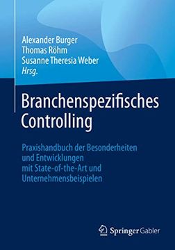 portada Branchenspezifisches Controlling: Praxishandbuch der Besonderheiten und Entwicklungen mit State-Of-The-Art und Unternehmensbeispielen (en Alemán)
