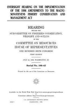 portada Oversight hearing on the implementation of the 1996 the Magnuson-Stevens Fishery Conservation and Management Act (in English)