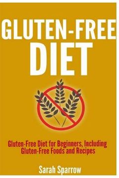portada Gluten Free Diet: Gluten Free Diet for Beginners, Including Gluten-Free Foods and Recipes
