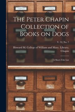 portada The Peter Chapin Collection of Books on Dogs: A Short-Title List; v. 32, no. 7
