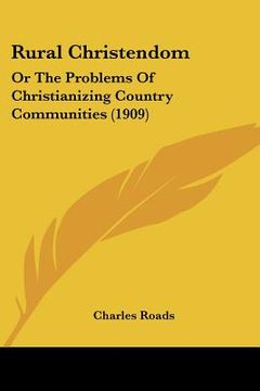 portada rural christendom: or the problems of christianizing country communities (1909) (en Inglés)