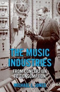 portada The Music Industries: From Conception to Consumption (en Inglés)