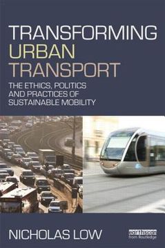 portada transforming urban transport: the ethics, politics and practices of sustainable mobility