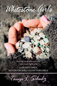 portada Whitestone Girls: Finding joy in who you Are. Right Here. Right Now. A Hearts-Open, Hands-On Bible Study for Girls. (en Inglés)