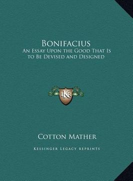 portada bonifacius: an essay upon the good that is to be devised and designed (en Inglés)
