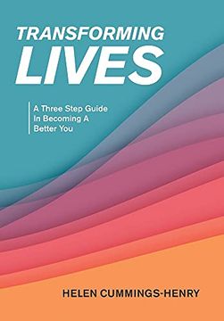 portada Transforming Lives: A Three Step Guide in Becoming a Better you (in English)