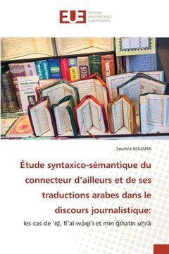 portada Étude syntaxico-sémantique du connecteur d'ailleurs et de ses traductions arabes dans le discours journalistique (in French)