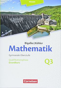 portada Bigalke/Köhler: Mathematik - Hessen - Ausgabe 2016: Grundkurs 3. Halbjahr - Band q3: Schülerbuch (en Alemán)