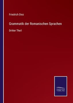 portada Grammatik der Romanischen Sprachen: Dritter Theil (in German)