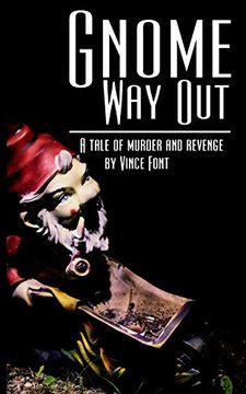 Gnome way Out: A Tale of Murder and Revenge (en Inglés)