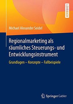 portada Regionalmarketing als Räumliches Steuerungs- und Entwicklungsinstrument: Grundlagen - Konzepte - Fallbeispiele (en Alemán)