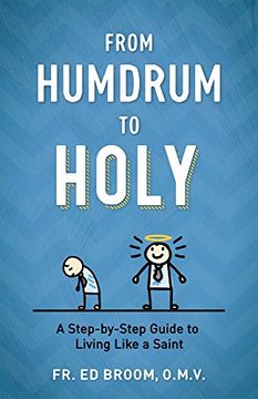 portada From Humdrum to Holy: A Step-By-Step Guide to Living Like a Saint