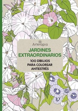portada Jardines Extraordinarios  Arterapia. 100 Dibujos Para Colorear Antiestres