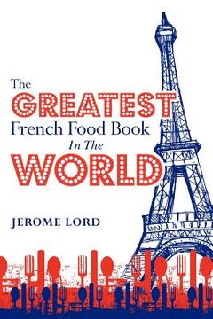 portada the greatest french food book in the world (en Inglés)