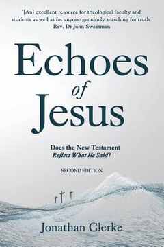 portada Echoes of Jesus: Does the New Testament Reflect What He Said? (en Inglés)