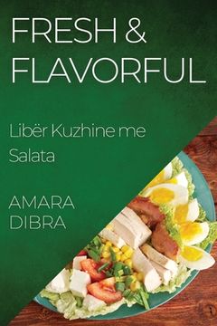 portada Fresh & Flavorful: Libër Kuzhine me Salata