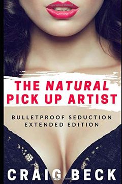 portada The Natural Pick up Artist: Bulletproof Seduction Extended Edition (in English)