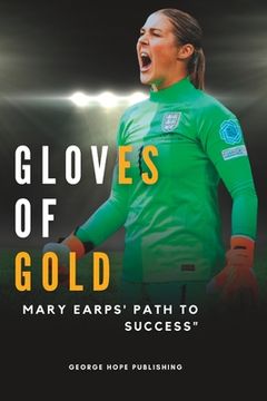 portada Gloves of Gold: Mary Earps' "Path to Success" (en Inglés)