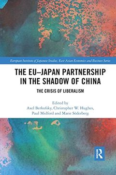portada The Eu–Japan Partnership in the Shadow of China: The Crisis of Liberalism (European Institute of Japanese Studies East Asian Economics and Business Series) (in English)