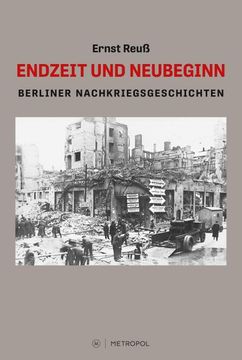 portada Endzeit und Neubeginn: Berliner Nachkriegsgeschichten (en Alemán)