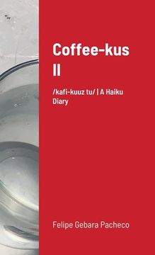 portada Coffee-kus II: /ˈkɒfi-kuːz tuː/ A Haiku Diary (en Inglés)