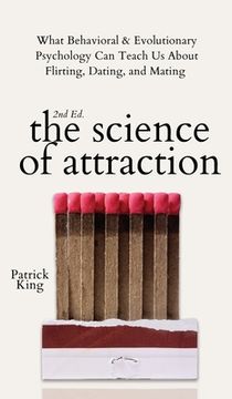 portada The Science of Attraction: What Behavioral & Evolutionary Psychology can Teach us About Flirting, Dating, and Mating (en Inglés)