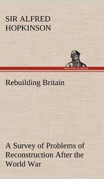 portada rebuilding britain a survey of problems of reconstruction after the world war (in English)